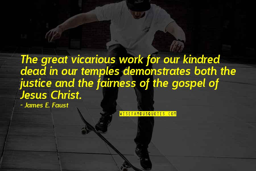 Best Anarcho Capitalism Quotes By James E. Faust: The great vicarious work for our kindred dead