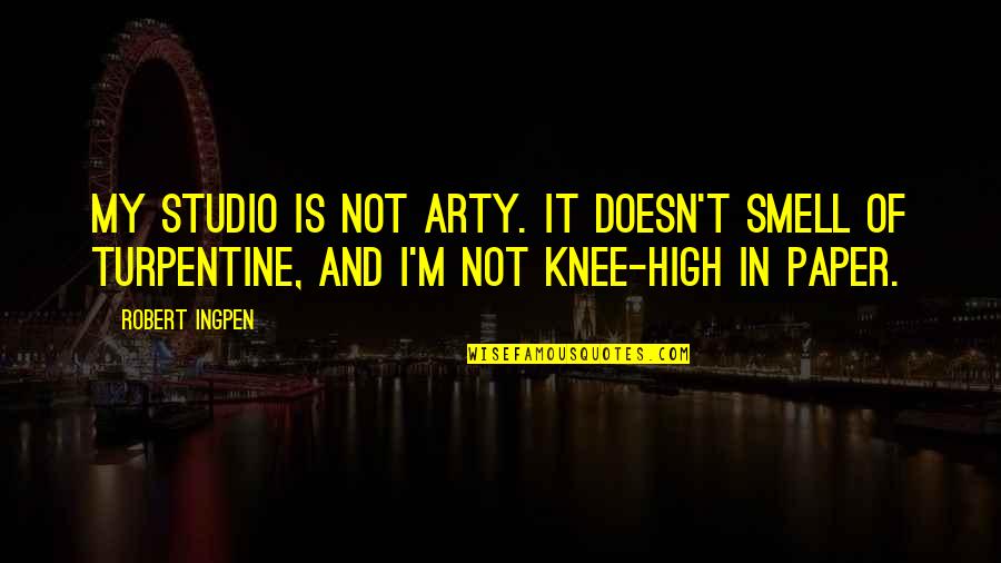 Best Ancient Chinese Quotes By Robert Ingpen: My studio is not arty. It doesn't smell Best Ancient Chinese Quotes By Robert Ingpen: My studio is not arty. It doesn't smell