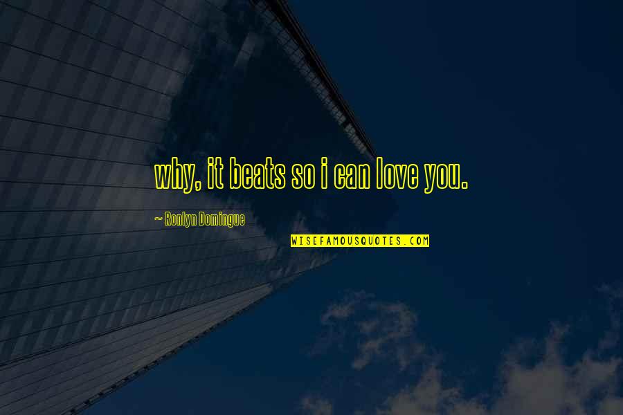 Best And Cute Love Quotes By Ronlyn Domingue: why, it beats so i can love you.