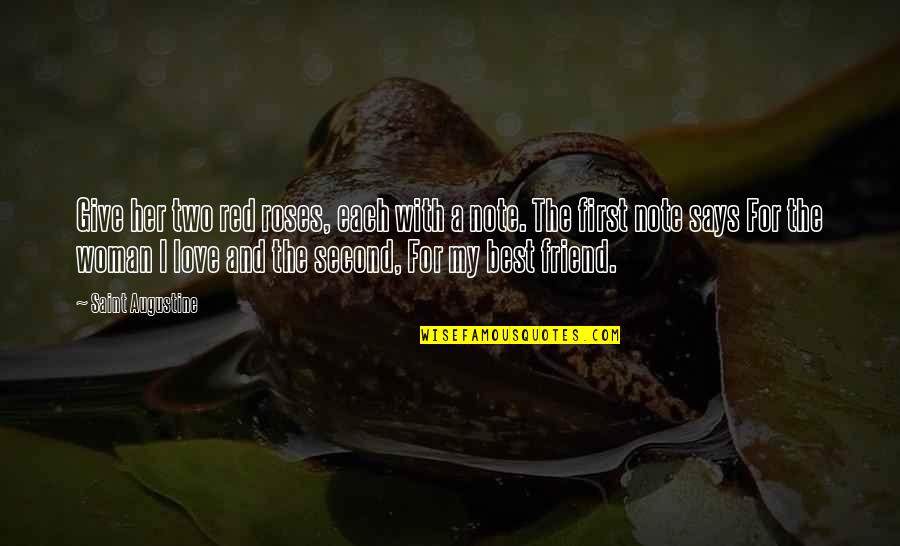 Best And Cute Love Quotes By Saint Augustine: Give her two red roses, each with a