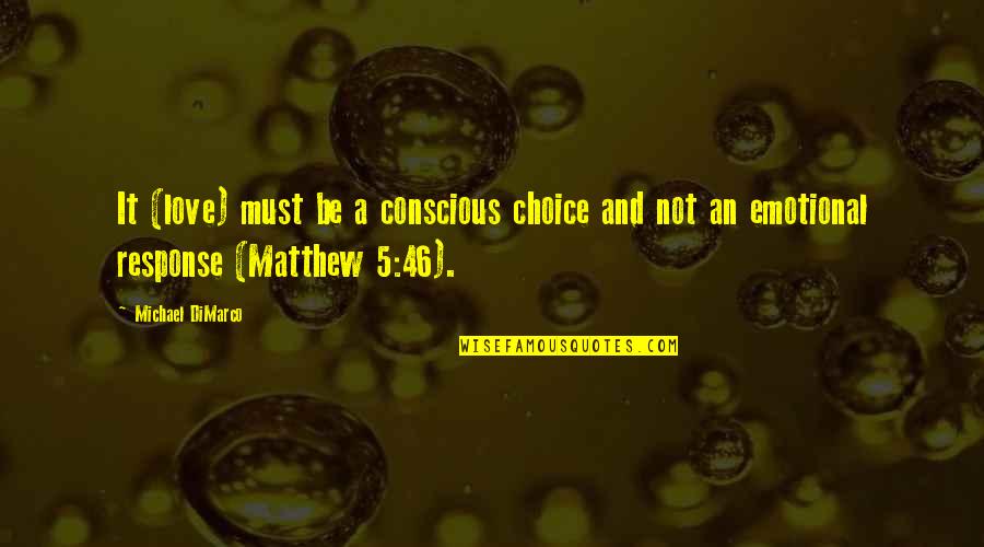 Best And Emotional Quotes By Michael DiMarco: It (love) must be a conscious choice and