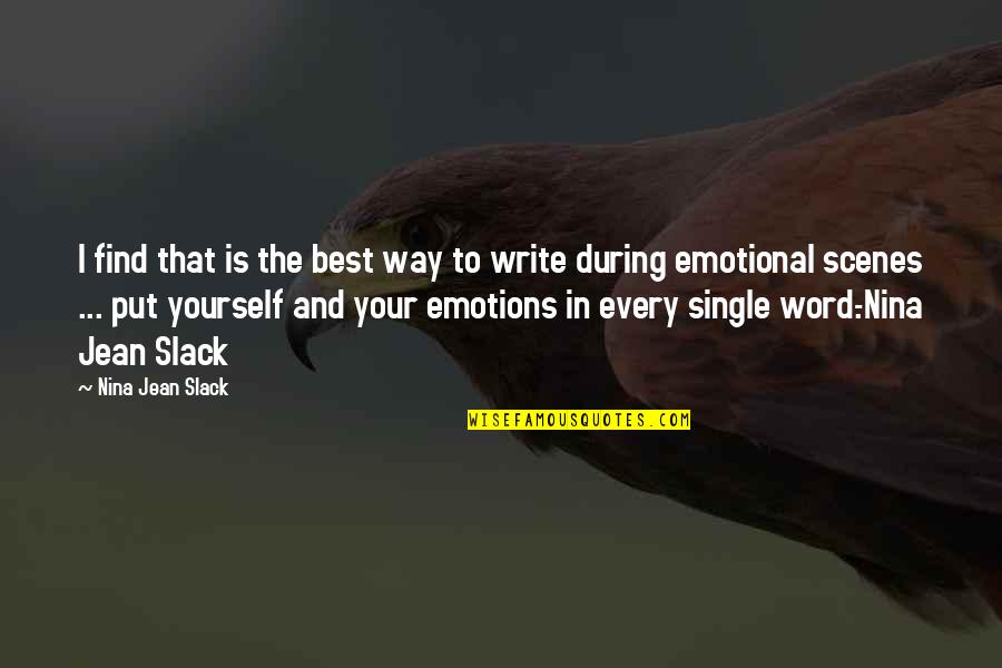 Best And Emotional Quotes By Nina Jean Slack: I find that is the best way to