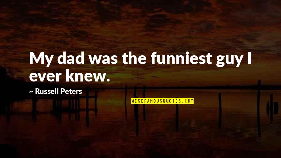 Best And Funniest Quotes By Russell Peters: My dad was the funniest guy I ever