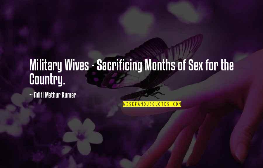 Best And Funny Love Quotes By Aditi Mathur Kumar: Military Wives - Sacrificing Months of Sex for