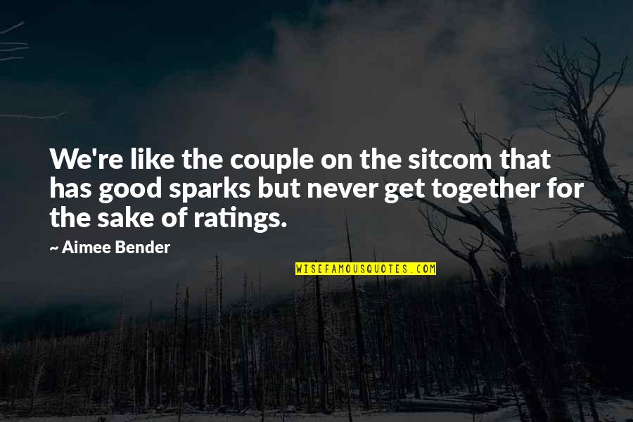 Best And Funny Love Quotes By Aimee Bender: We're like the couple on the sitcom that