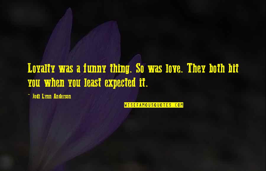 Best And Funny Love Quotes By Jodi Lynn Anderson: Loyalty was a funny thing. So was love.