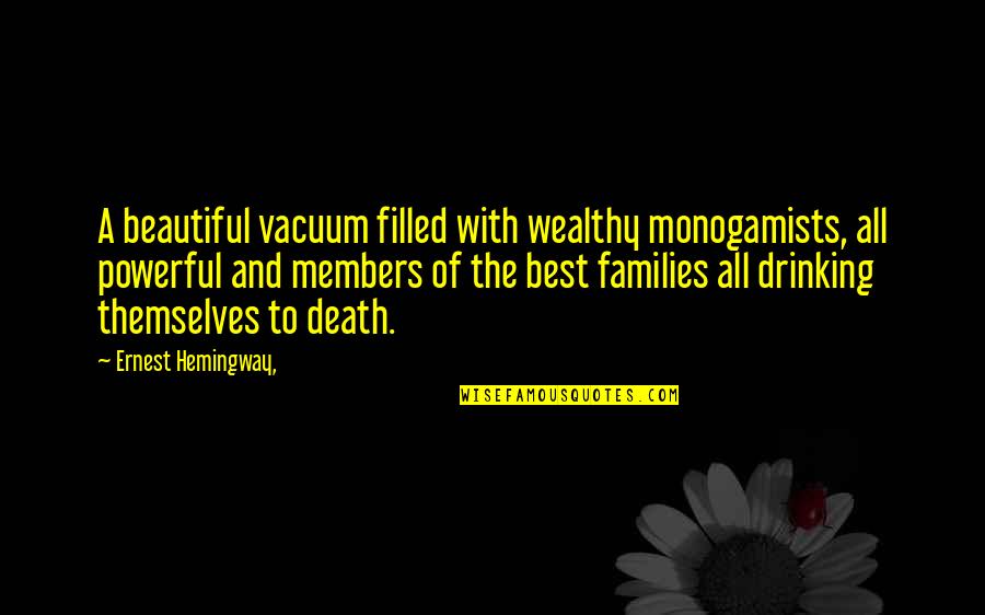 Best And Funny Quotes By Ernest Hemingway,: A beautiful vacuum filled with wealthy monogamists, all
