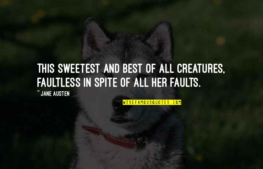 Best And Sweetest Love Quotes By Jane Austen: This sweetest and best of all creatures, faultless