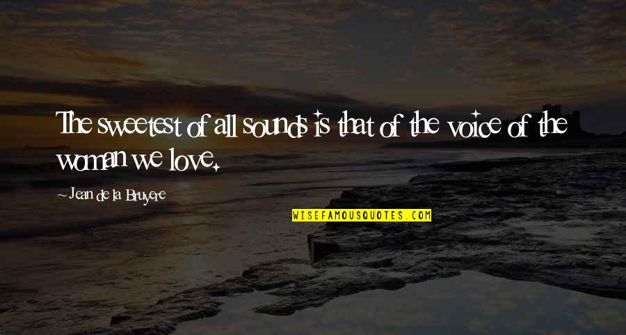 Best And Sweetest Love Quotes By Jean De La Bruyere: The sweetest of all sounds is that of