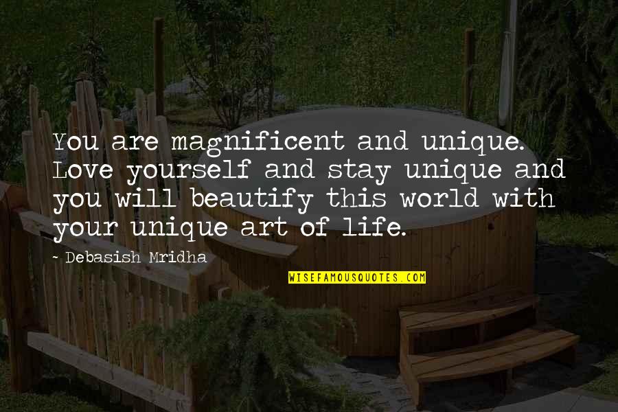 Best And Unique Love Quotes By Debasish Mridha: You are magnificent and unique. Love yourself and
