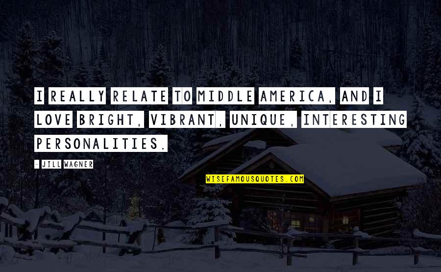 Best And Unique Love Quotes By Jill Wagner: I really relate to middle America, and I