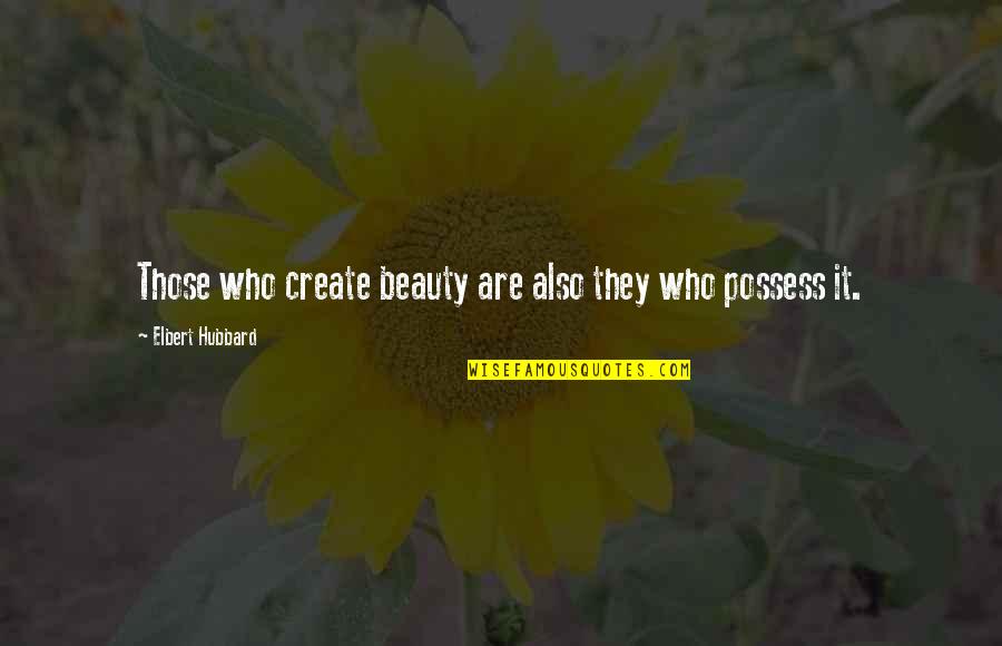 Best Android App For Making Quotes By Elbert Hubbard: Those who create beauty are also they who