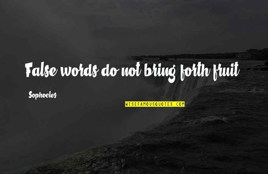 Best Andy Griffith Quotes By Sophocles: False words do not bring forth fruit. Best Andy Griffith Quotes By Sophocles: False words do not bring forth fruit.