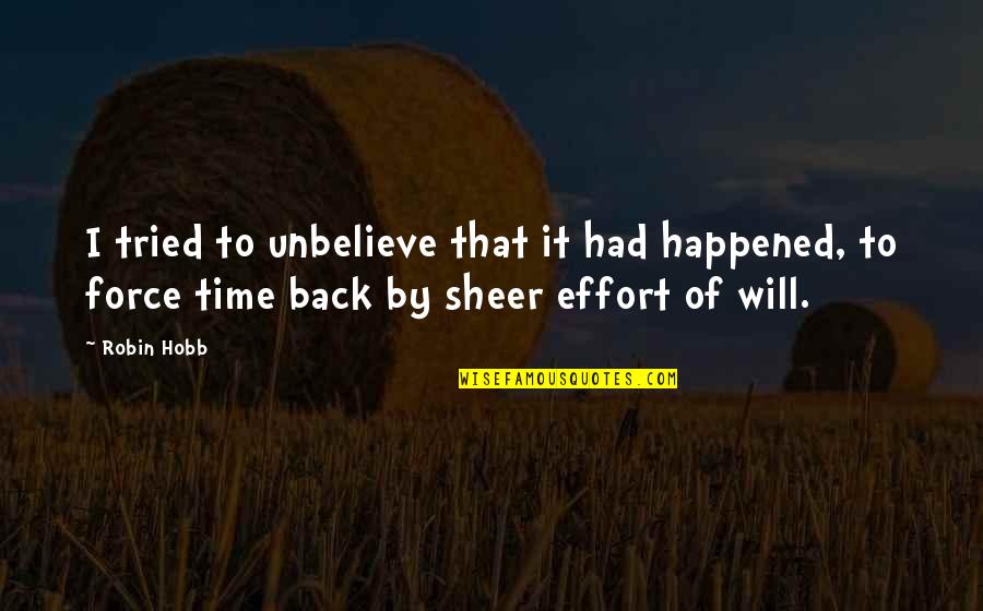 Best Andy Parks And Recreation Quotes By Robin Hobb: I tried to unbelieve that it had happened,