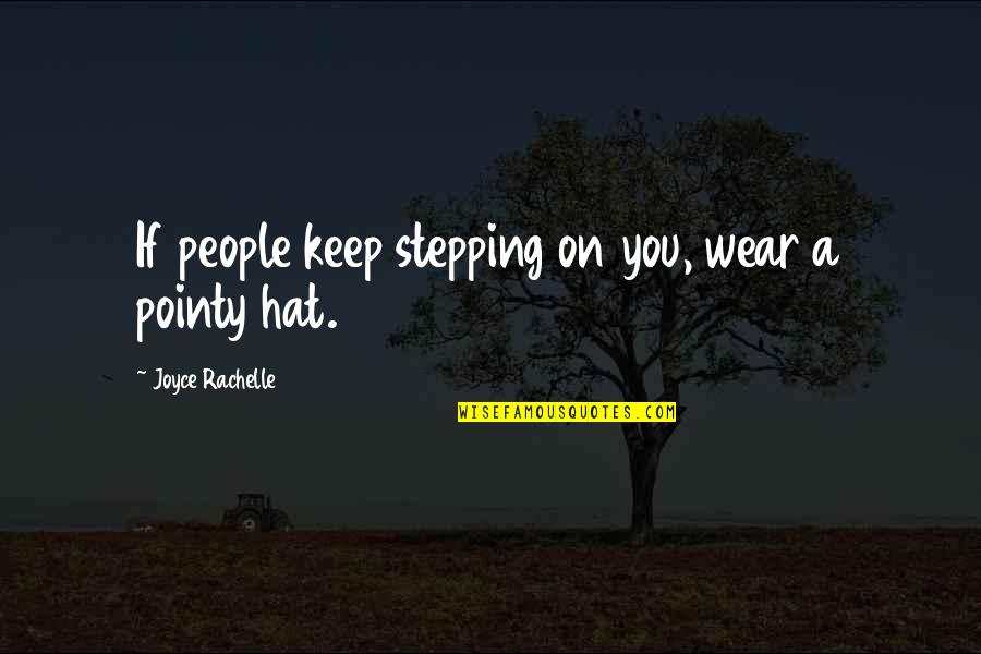 Best Anger Management Quotes By Joyce Rachelle: If people keep stepping on you, wear a