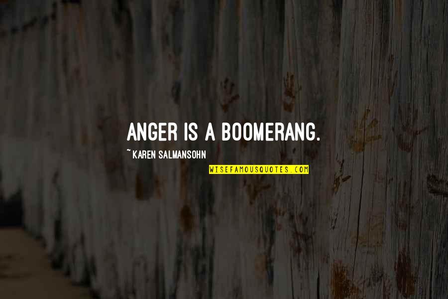 Best Anger Management Quotes By Karen Salmansohn: Anger is a boomerang.