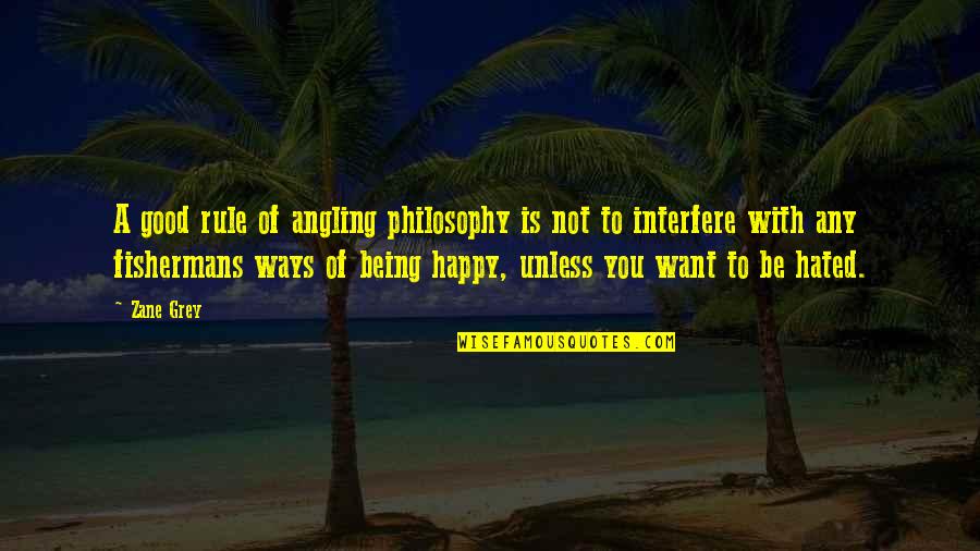 Best Angling Quotes By Zane Grey: A good rule of angling philosophy is not