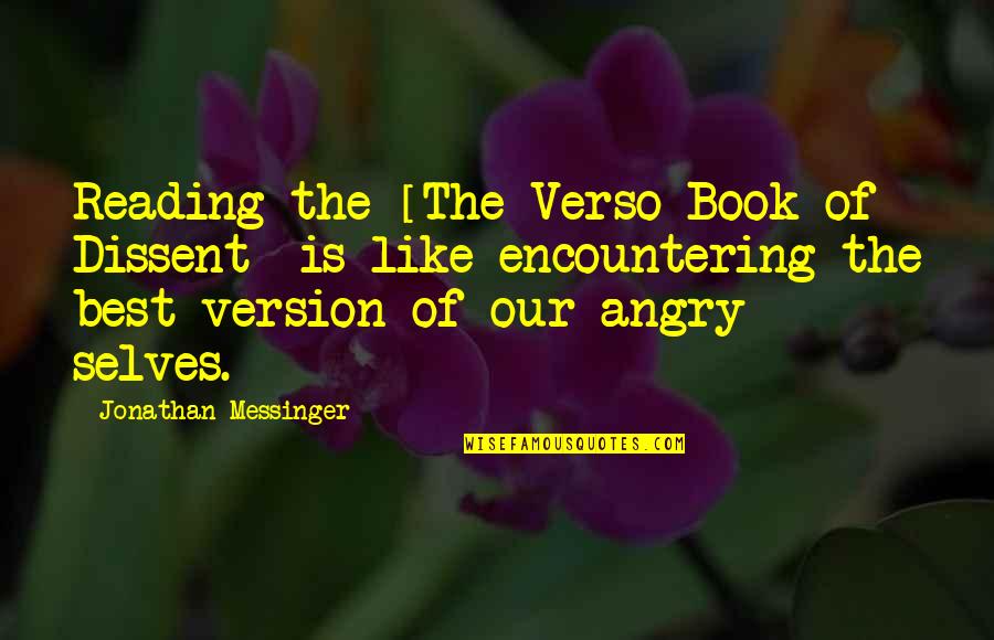 Best Angry Quotes By Jonathan Messinger: Reading the [The Verso Book of Dissent] is
