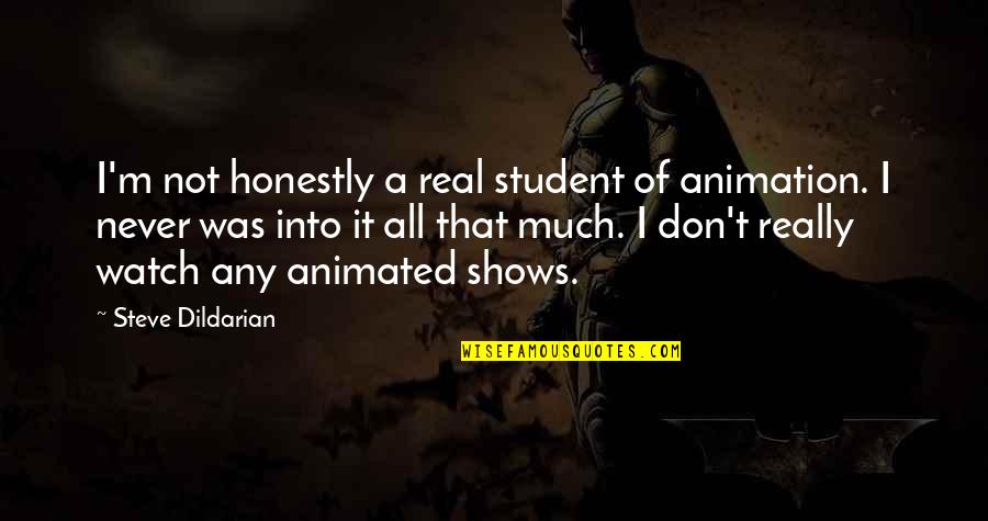 Best Animated Quotes By Steve Dildarian: I'm not honestly a real student of animation.