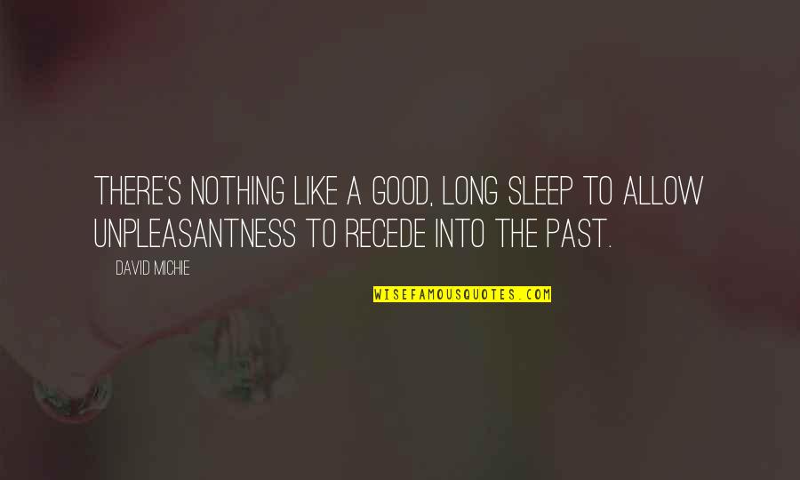 Best Animorphs Quotes By David Michie: There's nothing like a good, long sleep to