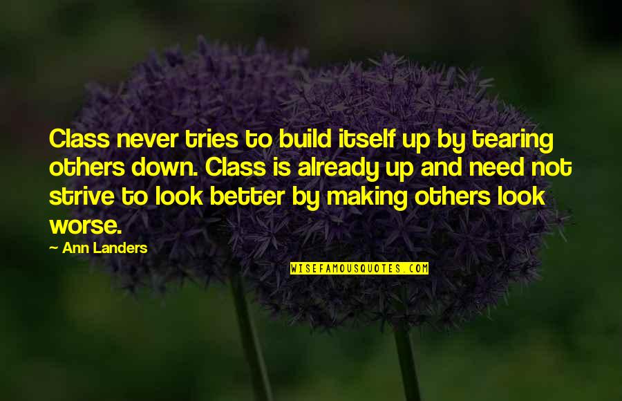 Best Ann Landers Quotes By Ann Landers: Class never tries to build itself up by Best Ann Landers Quotes By Ann Landers: Class never tries to build itself up by