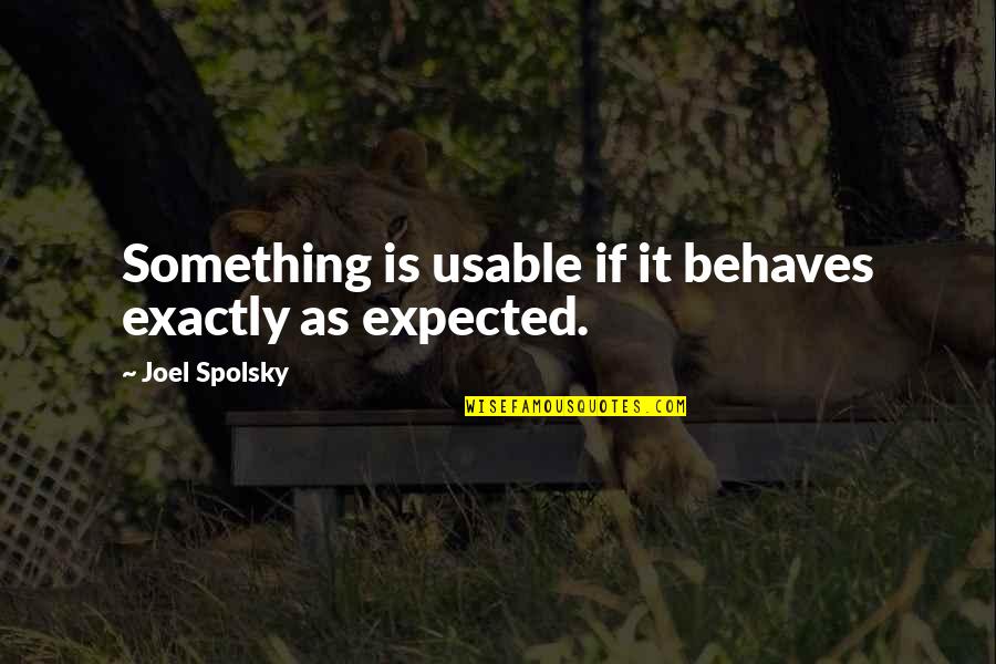 Best Annuity Quotes By Joel Spolsky: Something is usable if it behaves exactly as