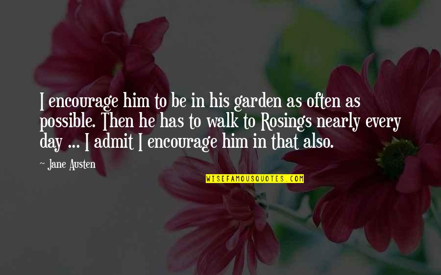 Best Anti Aging Quotes By Jane Austen: I encourage him to be in his garden Best Anti Aging Quotes By Jane Austen: I encourage him to be in his garden