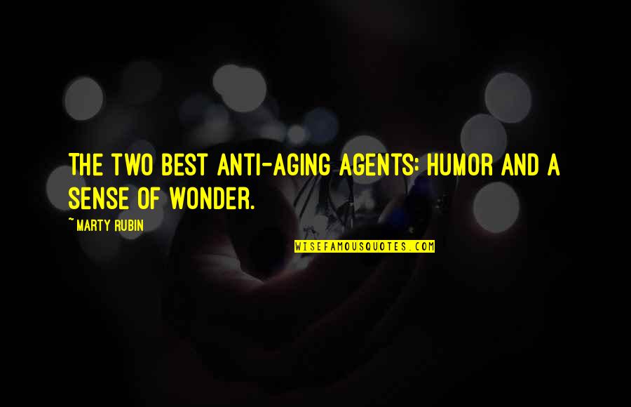 Best Anti Aging Quotes By Marty Rubin: The two best anti-aging agents: humor and a