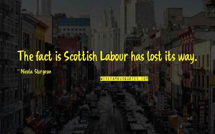 Best Anti Aging Quotes By Nicola Sturgeon: The fact is Scottish Labour has lost its