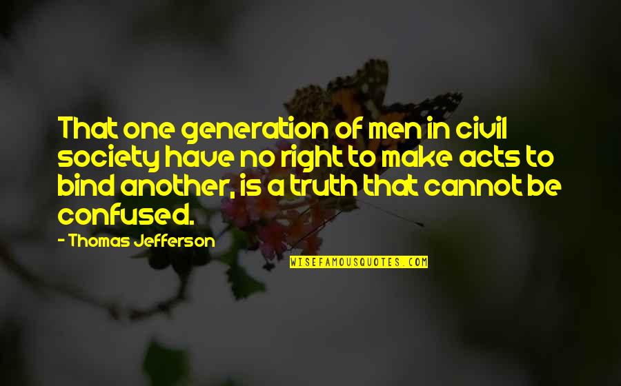 Best Anti Aging Quotes By Thomas Jefferson: That one generation of men in civil society