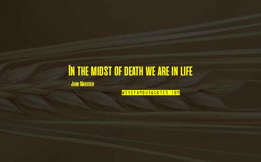 Best Anti Anxiety Quotes By John Marsden: In the midst of death we are in