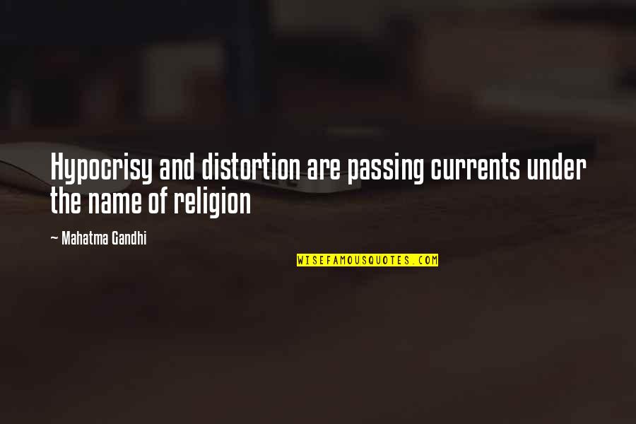 Best Anti Anxiety Quotes By Mahatma Gandhi: Hypocrisy and distortion are passing currents under the