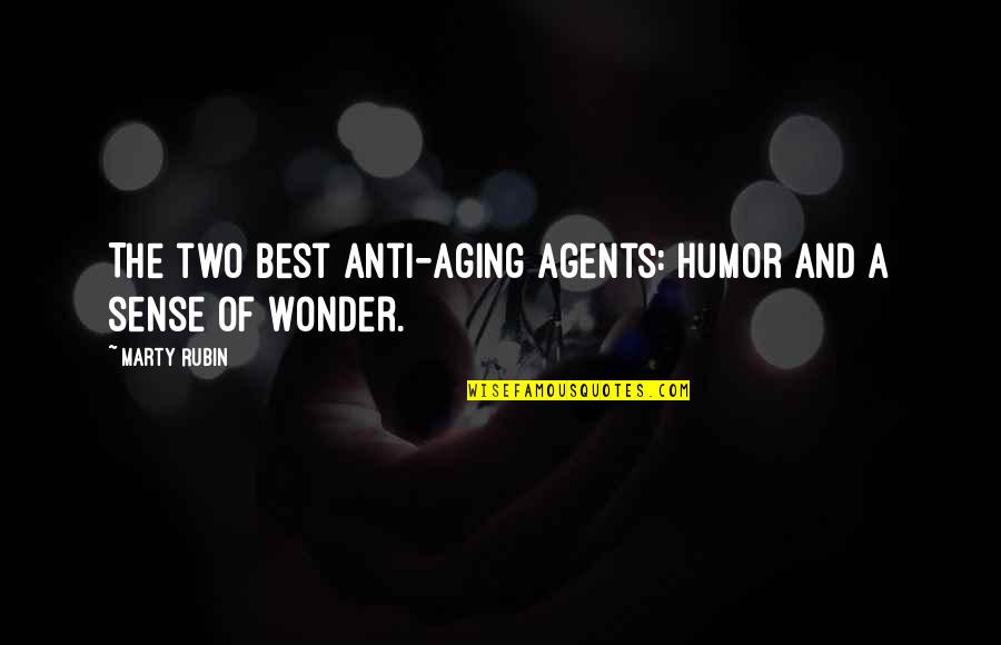 Best Anti-bank Quotes By Marty Rubin: The two best anti-aging agents: humor and a