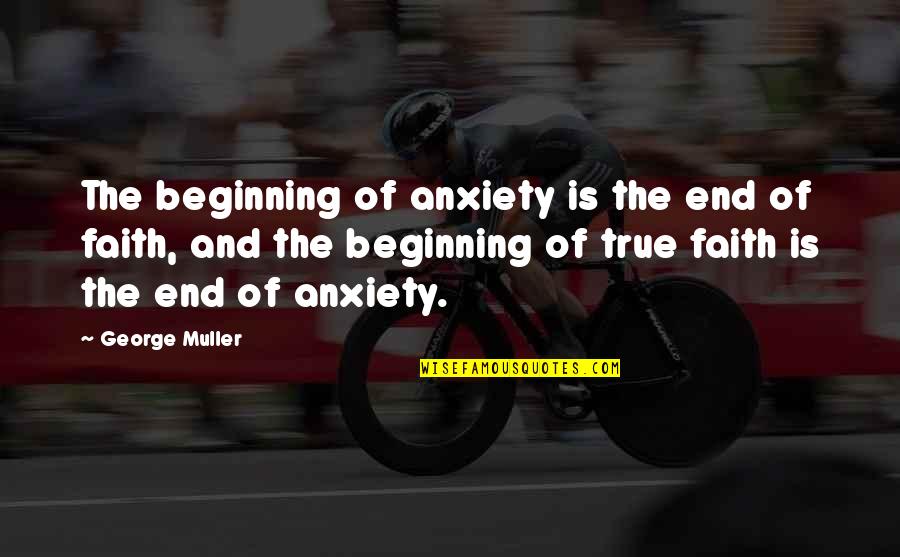 Best Antonio Brown Quotes By George Muller: The beginning of anxiety is the end of Best Antonio Brown Quotes By George Muller: The beginning of anxiety is the end of