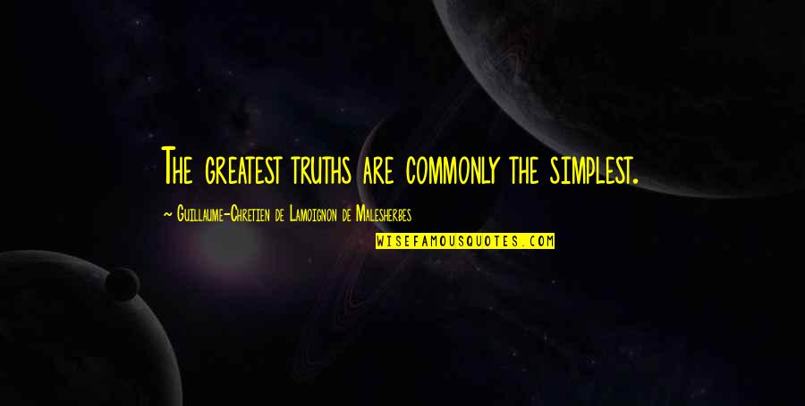Best Aotp Quotes By Guillaume-Chretien De Lamoignon De Malesherbes: The greatest truths are commonly the simplest.