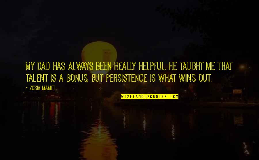 Best Apocryphal Quotes By Zosia Mamet: My dad has always been really helpful. He