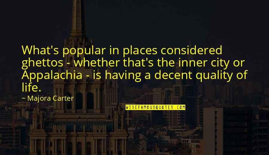 Best Appalachia Quotes By Majora Carter: What's popular in places considered ghettos - whether