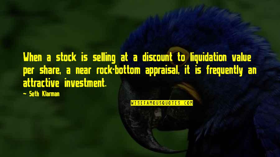 Best Appraisal Quotes By Seth Klarman: When a stock is selling at a discount