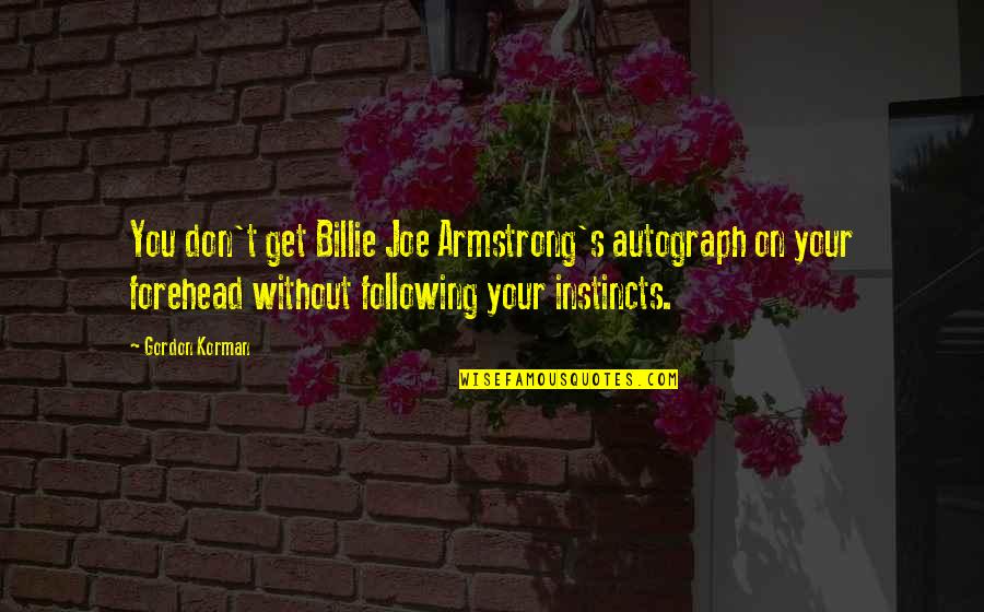 Best Apps For Business Quotes By Gordon Korman: You don't get Billie Joe Armstrong's autograph on
