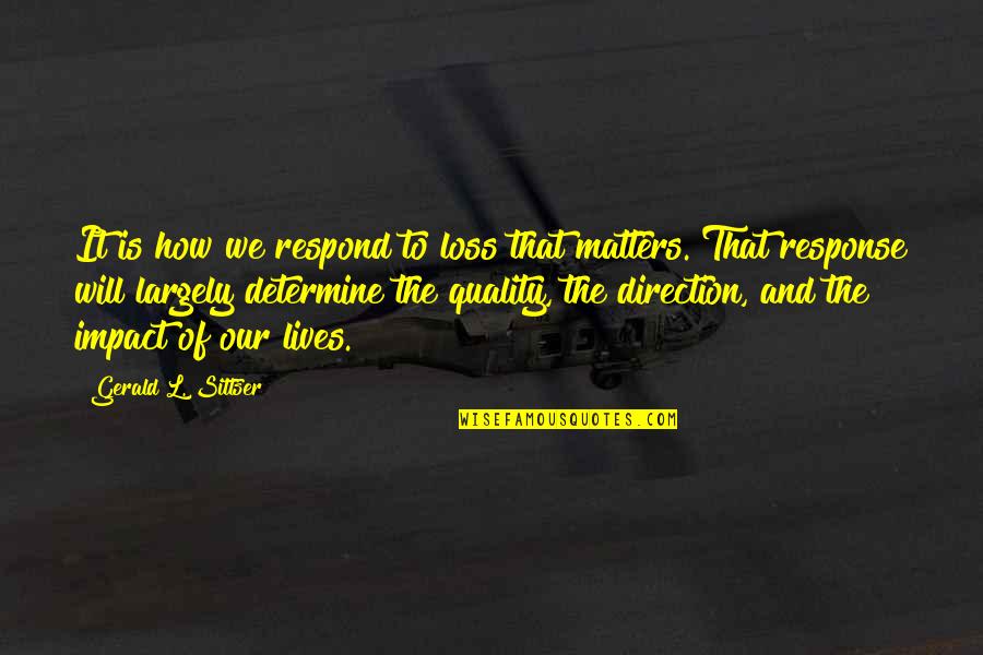 Best Apps To Display Quotes By Gerald L. Sittser: It is how we respond to loss that