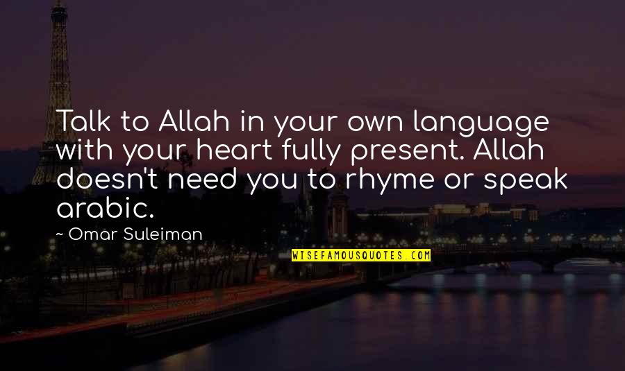 Best Arabic Quotes By Omar Suleiman: Talk to Allah in your own language with