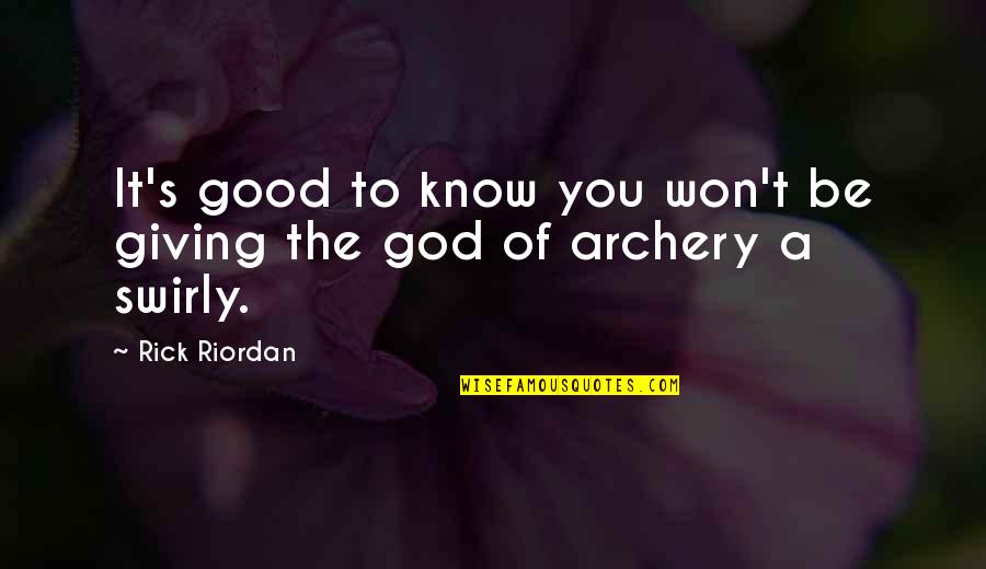 Best Archery Quotes By Rick Riordan: It's good to know you won't be giving