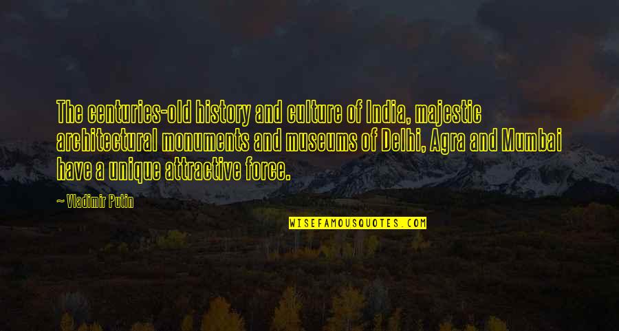 Best Architectural Quotes By Vladimir Putin: The centuries-old history and culture of India, majestic Best Architectural Quotes By Vladimir Putin: The centuries-old history and culture of India, majestic
