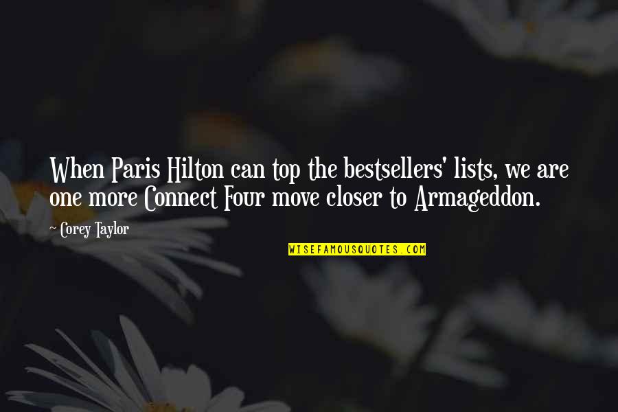 Best Armageddon Quotes By Corey Taylor: When Paris Hilton can top the bestsellers' lists, Best Armageddon Quotes By Corey Taylor: When Paris Hilton can top the bestsellers' lists,