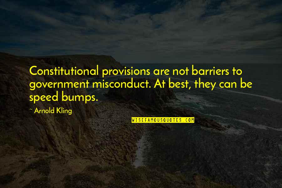 Best Arnold Quotes By Arnold Kling: Constitutional provisions are not barriers to government misconduct.
