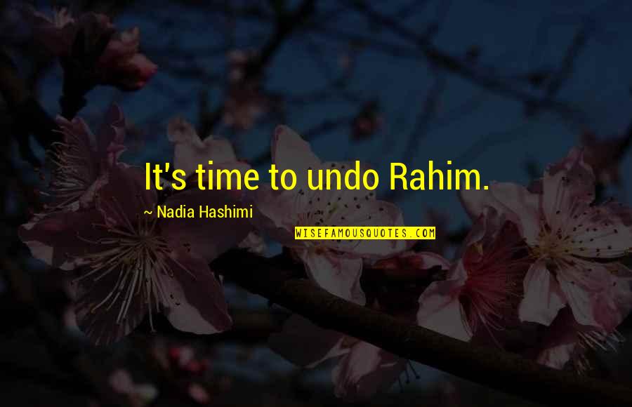 Best Arranged Marriage Quotes By Nadia Hashimi: It's time to undo Rahim.