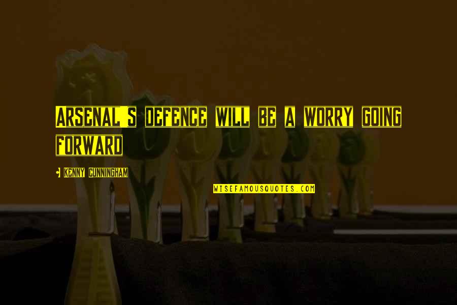 Best Arsenal Quotes By Kenny Cunningham: Arsenal's defence will be a worry going forward