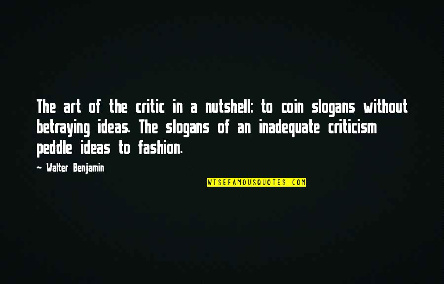 Best Art Critic Quotes By Walter Benjamin: The art of the critic in a nutshell: