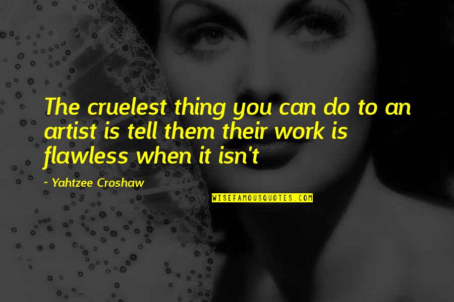 Best Art Critic Quotes By Yahtzee Croshaw: The cruelest thing you can do to an