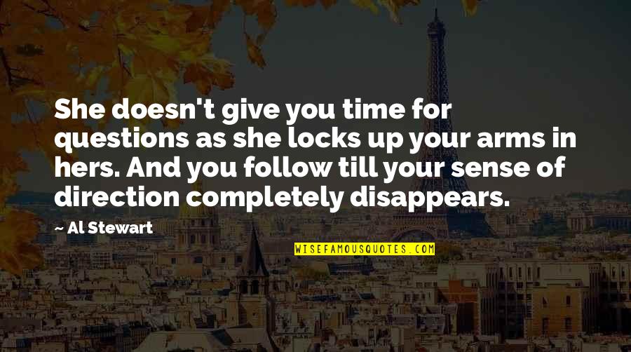 Best Art Direction Quotes By Al Stewart: She doesn't give you time for questions as Best Art Direction Quotes By Al Stewart: She doesn't give you time for questions as